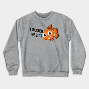 Touched The Butt Crewneck Sweatshirt